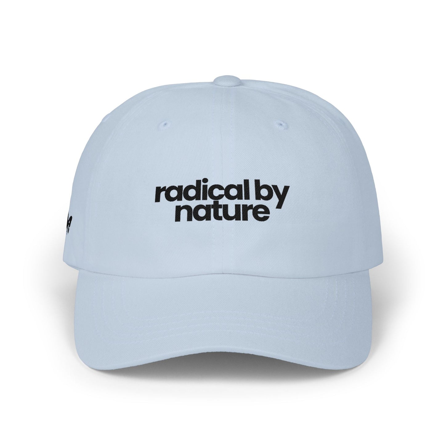 “radical by nature.” — Embroidered Baseball Hat