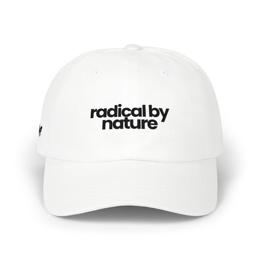 “radical by nature.” — Embroidered Baseball Hat